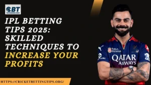 Read more about the article IPL Betting Tips 2025: Skilled Techniques to Increase Your Profits