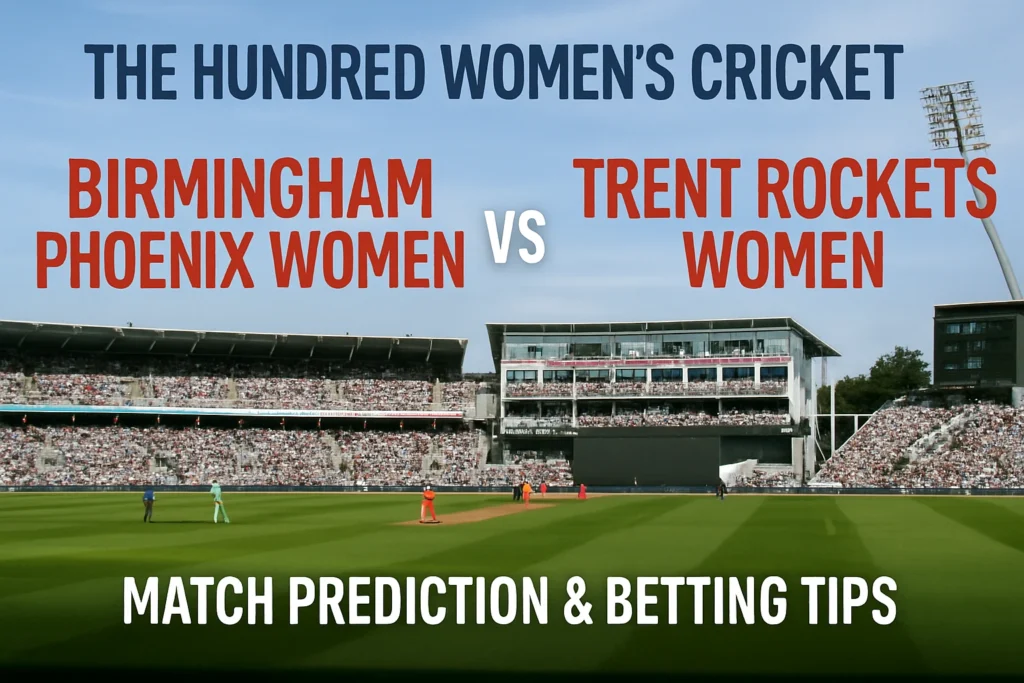 Birmingham Phoenix Women vs Trent Rockets Women Match Prediction