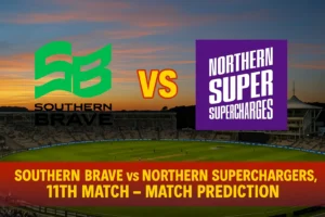Read more about the article Southern Brave vs Northern Superchargers, 11th Match | Who will win Today Match Prediction?