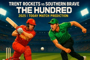 Read more about the article Today Match Prediction: Trent Rockets vs Southern Brave, 15th Match | The Hundred Men’s Competition 2025