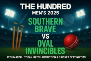 Read more about the article Southern Brave vs Oval Invincibles, 19th Match Prediction and Cricket Betting Tips