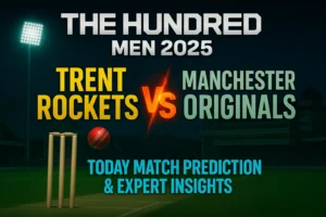 Read more about the article Trent Rockets vs Manchester Originals, 20th Match Prediction – Who Will Win Today? | The Hundred Men 2025