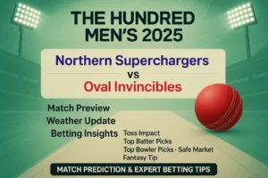 Read more about the article Northern Superchargers vs Oval Invincibles, 25th Match Prediction and Expert Cricket Betting Tips | The Hundred 2025