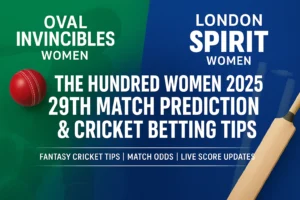 Read more about the article Oval Invincibles Women vs London Spirit Women, 29th Match Prediction and Expert Cricket Betting Tips