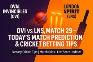 Read more about the article OVI vs LNS, Match 29: Today’s Match Prediction & Cricket Betting Tips – The Hundred Men 2025, August 25