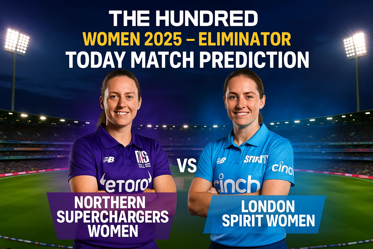 Read more about the article Northern Superchargers Women vs London Spirit Women, Eliminator – Today Match Prediction & Who Will Win?