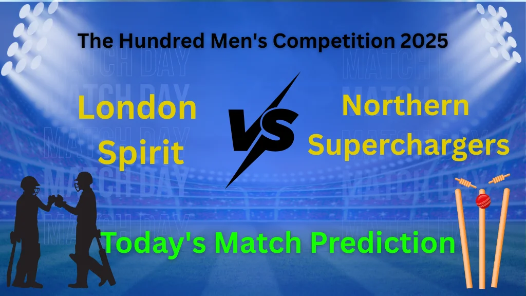 Read more about the article London Spirit vs Northern Superchargers, 22nd Match | Today’s Match Prediction | The Hundred Men’s Competition 2025