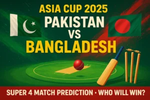 Read more about the article Asia Cup 2025: Pakistan vs Bangladesh Super 4, 17th Match Prediction – Who Will Win?