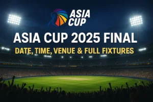 Read more about the article India vs Pakistan:Asia Cup 2025 Final Date, Time, Venue & Full Match Fixtures – Everything You Need to Know