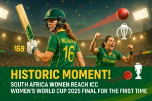 Read more about the article Historic Triumph! South Africa Women Storm into ICC Women’s World Cup 2025 Final for the First Time