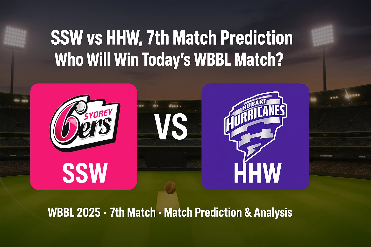 SSW vs HHW 7th match Prediction