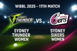 Read more about the article Sydney Thunder Women vs Sydney Sixers Women 11th Match Prediction | Who will win the today’s WBBL Match 2025?