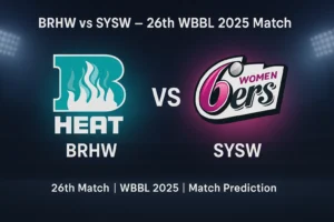 Read more about the article Brisbane Heat Women vs Sydney Sixers Women 26th Match Prediction | Who will win today’s WBBL 2025 Match?