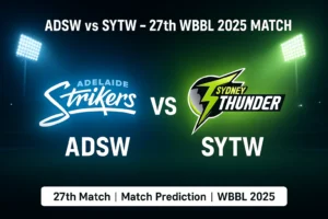 Read more about the article Adelaide Strikers Women vs Sydney Thunder Women 27th Match Prediction | Who will win today’s WBBL 2025 Match?