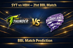 Read more about the article Sydney Thunder vs Hobart Hurricanes BBL 21st Match Prediction, Betting Tips, and Who will win today’s BBL Match?