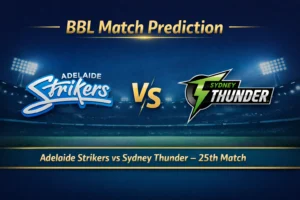 Read more about the article Adelaide Strikers vs Sydney Thunder BBL 25th Match Prediction, Preview, Betting Tips and Who will win today’s BBL Match?