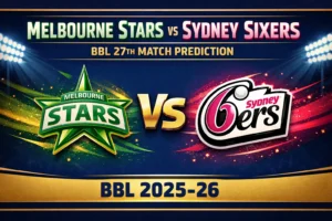 Read more about the article Melbourne Stars vs Sydney Sixers BBL 27th Match Prediction, Betting Insights, and Who will win today’s BBL Match?