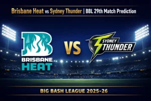 Read more about the article Brisbane Heat vs Sydney Thunder BBL 29th Match Prediction, Preview, Betting Insights and Who will win today’s match?