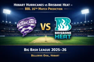 Read more about the article Hobart Hurricanes vs Brisbane Heat BBL 35th Match Prediction, Preview, Betting Tips and Who will win today’s match?