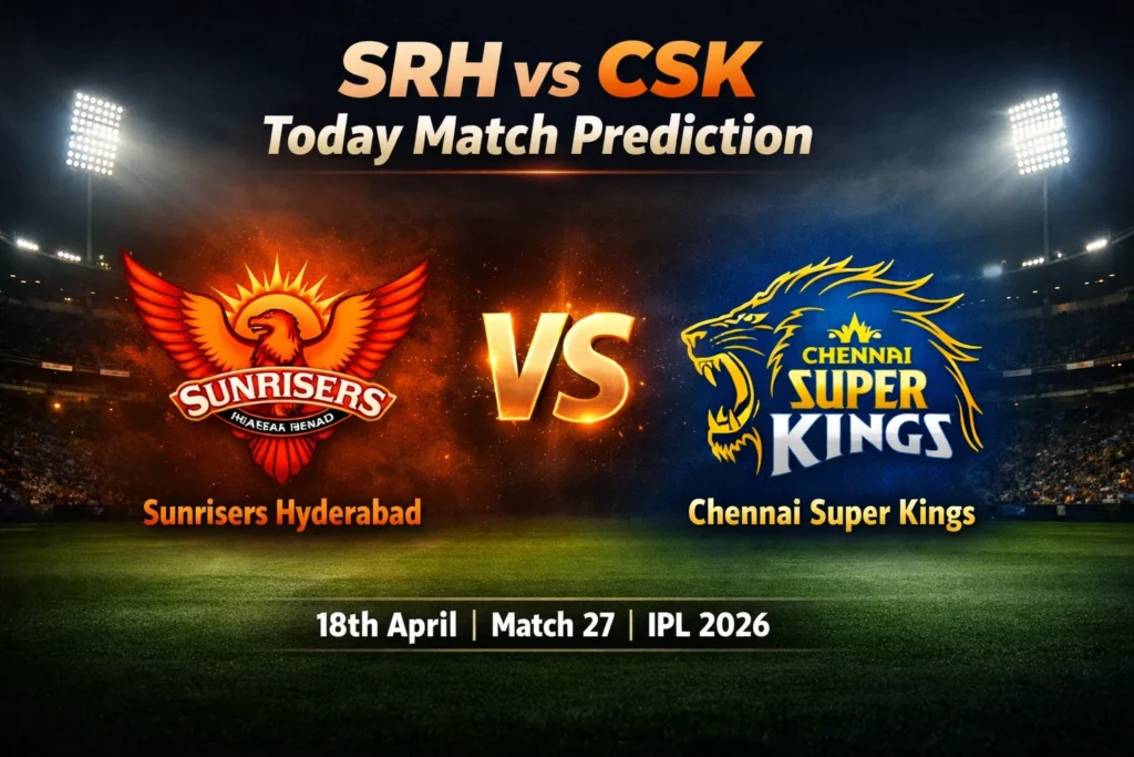 SRH vs CSK Today Match Prediction