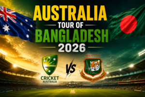 Read more about the article Australia Tour of Bangladesh 2026 – Teams, Player Squads, Fixtures Schedule, Venues: All You Need to Know