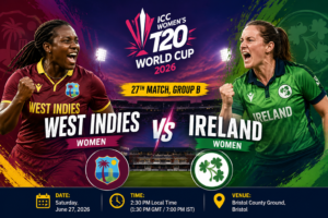 Read more about the article West Indies Women vs Ireland Women, 27th Match, Group B, ICC Women’s T20 World Cup 2026 